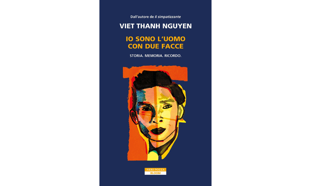 Io sono l'uomo con due facce. Storia, memoria, ricordo. Viet Thanh Nguyen
